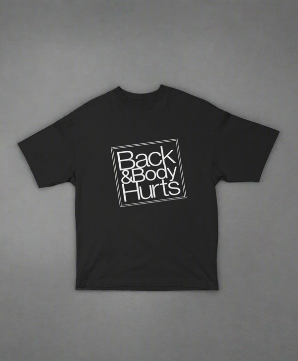 Back & Body Hurts – Unisex Oversized Funny Tee